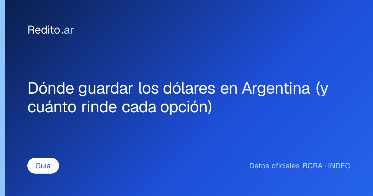 Dónde guardar los dólares en Argentina (y cuánto rinde cada opción)